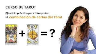 CURSO DE TAROT.  Ejercicio práctico para INTERPRETAR LAS COMBINACIONES DE CARTAS DEL TAROT