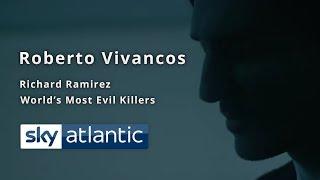 Sky Atlantic - Richard Ramirez  - World's Most Evil Killers