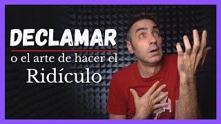 DECLAMAR y SOBREACTUAR