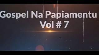 Gospel na Papiamento  - vol.7   E maksimo alabansa