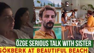 Özge yagiz Serious Talk with Sister Ezgi yagiz !Gökberk demirci at Beautiful Beach