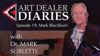 Art Dealer Mark Blackburn Ep.19, host Dr. Mark Sublette (AUDIO ONLY)