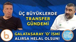 Üç Büyüklerde Transfer Gündemi! | Fenerbahçe'nin En Büyük Avantajı...