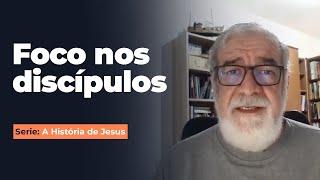 04. Foco nos discípulos - Serie: A História de Jesus