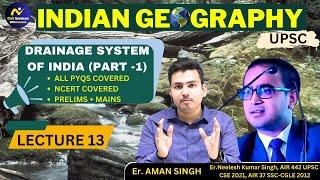 Drainage System of India (Part -1) | Lecture13|Indian geography |UPSC| UPSC Prelims |Er. Aman Singh