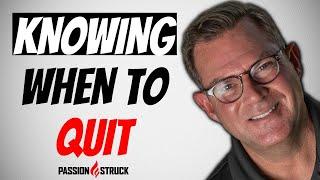 Why Knowing When to Quit may be the Best Opportunity for Personal Growth  | John R. Miles