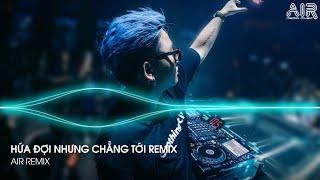 Hứa Đợi Nhưng Chẳng Tới Remix - Em Đi Về Ở Phía Mặt Trời Anh Về Phía Một Đời Không Em Remix TikTok