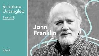 Scripture Untangled | S3: Episode 3 | John Franklin | How Scripture and the Arts Intersect