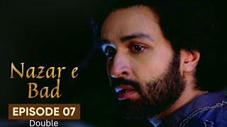 Nazr-e-Bad | Drama | Double | Episode 07 | Hum TV | Azfar Rehman | Sarah Khan | Ali Abbas