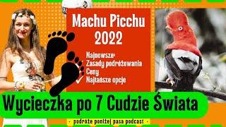 Machu Picchu 2022 wideo przewodnik wycieczka tanie podróże podcast vlog podróżniczy 7 cudów świata