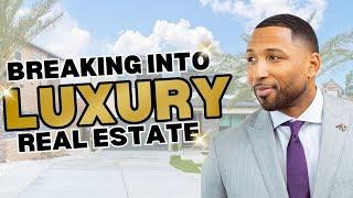 How to Start Selling Luxury Real Estate in 2024