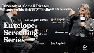 Director Bryan Buckley, Somali Pirates, Discusses His Ties To Somalia | Los Angeles Times