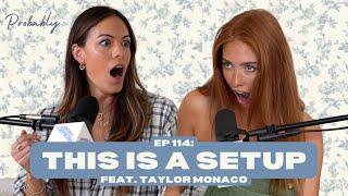 Ep 114: This is a Setup feat. Taylor Monaco