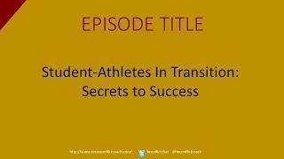 Student-Athletes In Transition: Secrets to Success