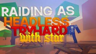 ⭐ Raiding As Headless Tryhard With Star ⭐