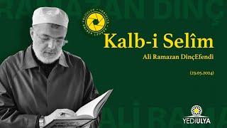 Ali Ramazan Dinç Efendi / Kalb-i Selim Sohbetleri (23.05.2024)