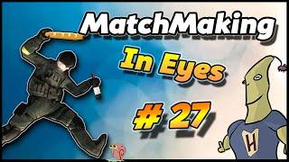 CS:GO - MatchMaking in Eyes #27