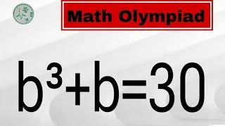 Math Olympiad Challenge b³+b=30 |The Complete Solutions | Best Trick !!