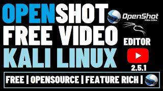 How to Install OpenShot 2.5.1 Video Editor in Kali Linux 2021.1 | Free Video Editing Software Linux