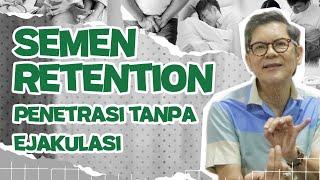 Mengenal Sement Retention / Puasa Ejakulasi - Dr. Boyke