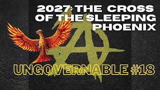 2027: The Cross of the Sleeping Phoenix - Ungovernable #18