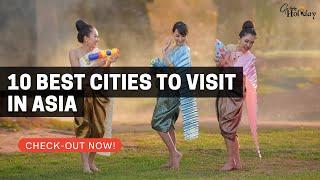 10 Best Cities To Visit In Asia | Travel Video