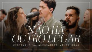 Não Há Outro Lugar (Ao Vivo) | CENTRAL 3 - Pevê Brito feat. Alessandro Vilas Boas