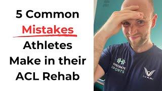5 Common Mistakes Athletes Make in their ACL Rehab