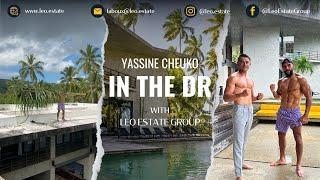 YASSINE CHEUKO ( MESSI'S BODYGUARD ) IN THE DOMINICAN REPUBLIC WITH LEO ESTATE GROUP