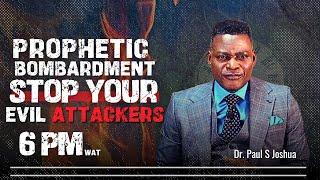 PROPHETIC BOMBARDMENT PRAYERS ON YOUR EVIL ATTACKERS |EP 597| Live With Paul S.Joshua