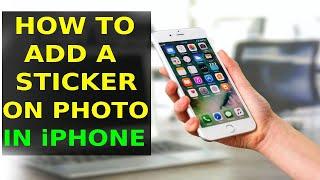 How To Add A Sticker To A Picture On iPhone (2024)