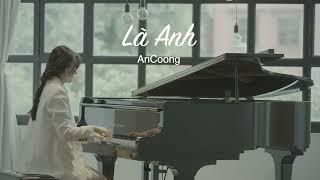 Là Anh - Mộng Nhiên || An Coong Piano Cover