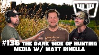 The Dark Side of Hunting Media w/ Matt Rinella | HUNTR Podcast #136