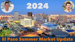 Market Update Summer 2024 | El Paso Texas | Best Advice for Buyers and Sellers