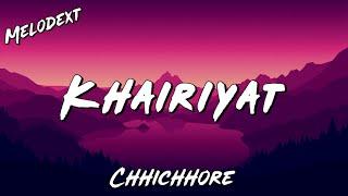 KHAIRIYAT Lyrics | CHHICHHORE | Arijit Singh | Sushant Singh Rajput | Shraddha Kapoor | Melodext