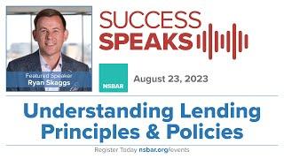 Success Speaks...Ryan Skaggs - Understanding Lending Principles & Policies