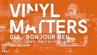 Bonjour Ben - Dub / Deep House Vinyl Only DJ Mix - VINYL MATTERS 010