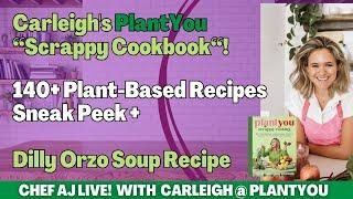 Carleigh's PlantYou: Scrappy Cookbook - 140+ Plant-Based Recipes Sneak Peek + Dilly Orzo Soup Recipe