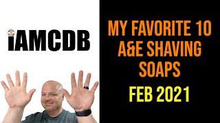 Favorite 10 Soaps By Ariana & Evans (A&E) | Feb 2021