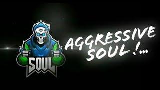 aggressive Team Soul?....