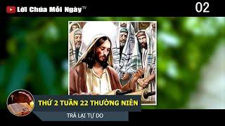 THỨ 2 TUẦN 22 THƯỜNG NIÊN TRẢ LẠI TỰ DO