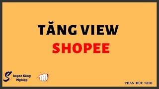 Làm sao tăng view Shopee - Traffic Shopee