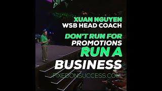 Xuan Nguyen - Don't Run for Promotions, Run a Business | World Finacial Group Executive Chairman