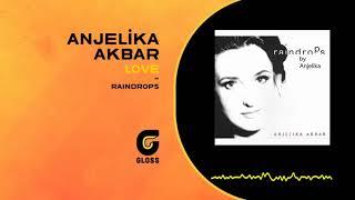 Anjelika Akbar - Love (Raindrops)