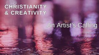 An Artists Calling: Christianity and Creativity Series