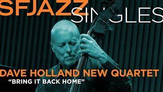 Dave Holland New Quartet performs "Bring It Back Home"
