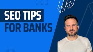 SEO for Banks: Tips For Maximizing Your Local Visibility