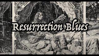 RESURRECTION BLUES (LYRIC VIDEO)