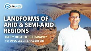 Landforms of Arid & Semi-arid Regions | Daily dose of Geography with Shabbir Sir | UPSC CSE