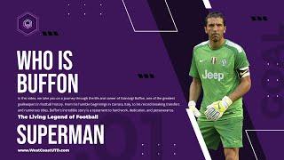 Gianluigi Buffon: The Living Legend of Football